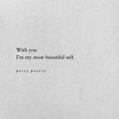 a piece of paper with the words, with you i'm my most beautiful self party poetry