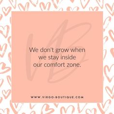 the quote we don't grow when we stay inside our comfort zone on pink hearts