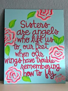 a painting with pink flowers on it and the words sisters are angels to our feet