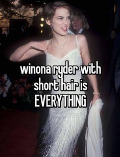 a woman in a white dress with the words winona ryder with short hair is everything