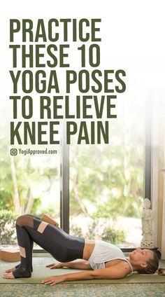 Practice These 10 Yoga Poses to Relieve Knee Pain | YogiApproved.com Yoga For Knees, Inner Knee Pain, 10 Yoga Poses, Pain Relief Remedies, Bad Knees, Nerve Pain Relief