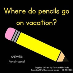 a yellow pencil with the words where do pencils go on vacation? written below