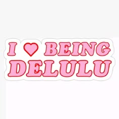 i love being delu sticker in pink and red with the words'i love being delu '