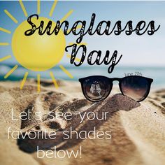 sunglasses on the beach with text that reads, sungglass day let's see your favorite shades below