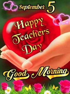 someone holding a heart in their hands with the words happy teachers day good morning on it