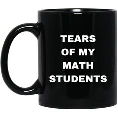 a black coffee mug that says tears of my math students