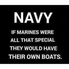 a sign that says navy if marines were all that special they would have their own boats