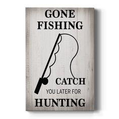 a sign that says gone fishing catch you later for hunting