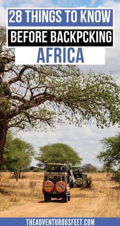 two jeeps driving down a dirt road with the words 28 things to know before backpacking africa