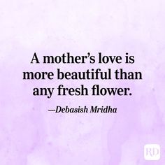 a mother's love is more beautiful than any fresh flower