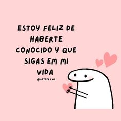 a pink background with an image of a cartoon character and the words, estoy feliz de haberte conocido y que sigas em mivida