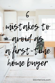 a white kitchen with the words 6 must take to avoid as a first - time home buyer