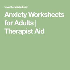 Anxiety Worksheets for Adults | Therapist Aid Adult Worksheets, Anger Triggers, Worksheets For Adults, Anger Worksheets, Anger Management Worksheets, Slp Activities, Cognitive Therapy