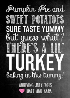 a chalkboard sign that says pumpkin pie and sweet potatoes sure taste yummy but guess what there's a lil turkey baking in this tummy