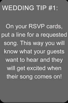 the wedding tip 1 on your rsvp cards, put a line for a requested song