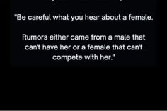 a text message that reads, be careful what you hear about a female runner either came from a male that can't have her or a female that can't compete with her