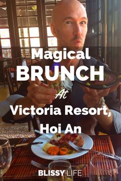 a man sitting at a table with food in front of him and the words, magical brunch at victoria resort, hoi an