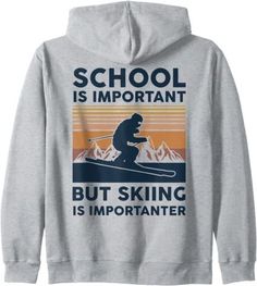 School Is Important But Skiing Is Importanter Funny Zip Hoodie Ski Racing Quotes, Ski Artwork, Ski Trip Outfit, Winter Mountains