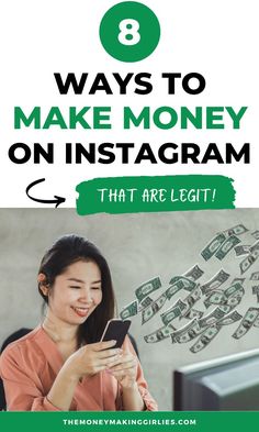 a woman looking at her phone with money coming out of it and the text 8 ways to make money on instagram that are legit