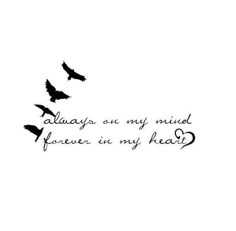 three birds flying in the air with a quote above them that says, always one my mind forever in my heart