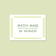 match made in heaven card with the words match made in heaven written on it and green background