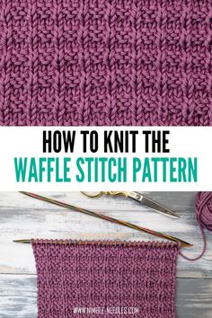 the knitting stitch pattern with text overlay that says how to knit the waffle stitch pattern