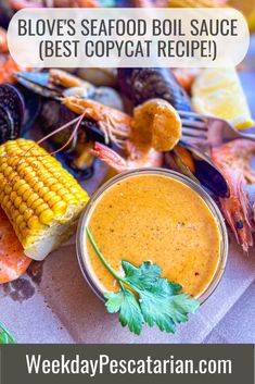 a bowl of soup with shrimp and corn on the cob next to it is text overlay that reads bloves seafood boil sauce best copycat recipe