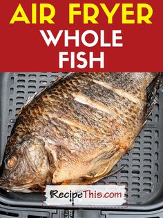 an air fryer with fish on it and the words, how to cook your own air fryer whole fish