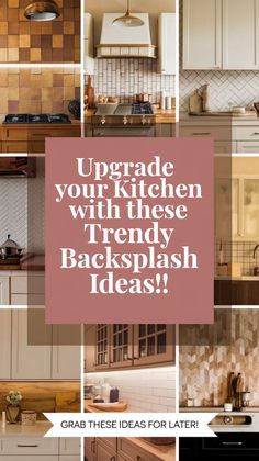 the words upgrade your kitchen with these trendy backsplash ideas