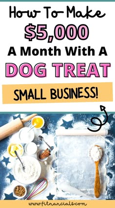 a dog treat with the title how to make $ 5, 000 a month with a dog treat small business