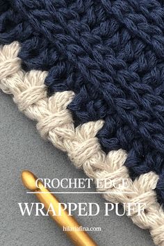 crochet edge wrapped puffer next to an orange knitting needle with text overlay that reads, crochet edge wrapped puffer