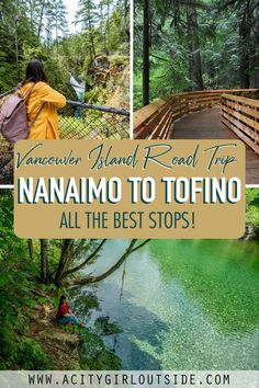 a woman standing on a bridge over water with the words vancouver island road trip, nanma to tofino all the best stops