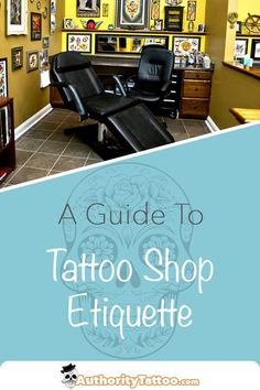 a guide to tattoo shop etiquette with pictures on the wall and an image of a chair