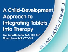 [ON DEMAND WEBINAR] How to make the iPad (or other tablet) not just a hi-tech addition to your toolbox, but an effective means of achieving developmental goals. Conversation Skills, Speech Language Therapy, Speech Language Pathologists