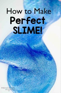 a blue slime with the words how to make perfect slime written on it