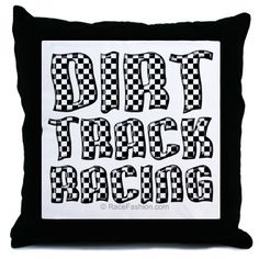 a black and white pillow with the words dirt track racing on it