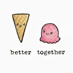 two ice cream cones with faces and the words better together