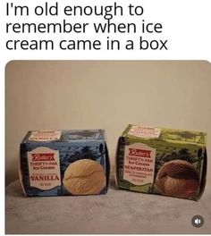 two boxes of ice cream sitting next to each other on top of a table with the caption, i'm old enough to remember when ice cream came in a box