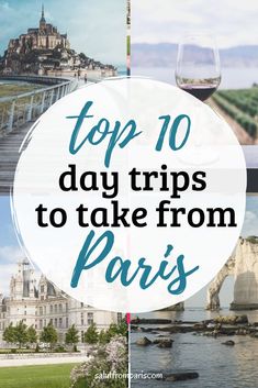 the top 10 day trips to take from paris, including wine tasting and walking tour