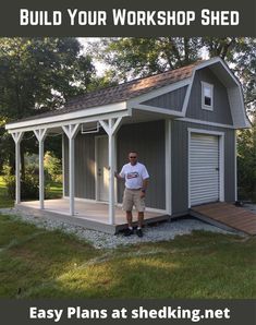 a man standing in front of a shed with the words build your workshop shed