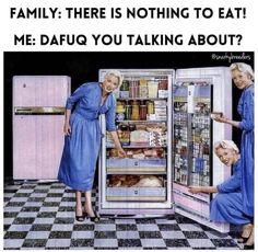 three women looking into an open refrigerator with food in it and the caption says, family there is nothing to eat me dafu you talking about?