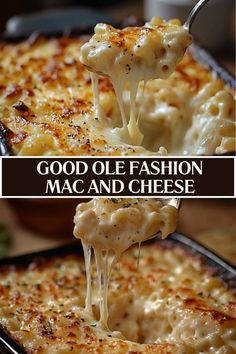 macaroni and cheese being lifted from a casserole dish with the words good olee fashion mac and cheese