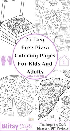 pizza coloring pages for kids and adults with the title 25 easy free printables