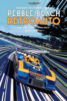 an advertisement for the pebble beach retro auto race, featuring a blue and yellow racing car