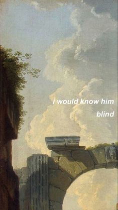 an old painting with the words i would know him blind