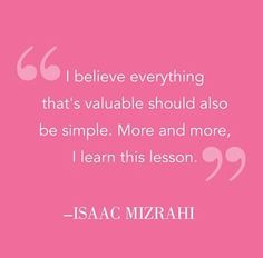 a pink background with the quote i believe everything that's valuable should also be simple