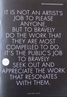 a black book with white writing on the front and back cover that says it is not an artist's job to please anyone but to brave, but to work that they are most complicated