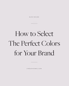 the words how to select the perfect colors for your brand on a white background with black and