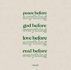 a quote that reads peace before anything god before everything love before anything real before everything