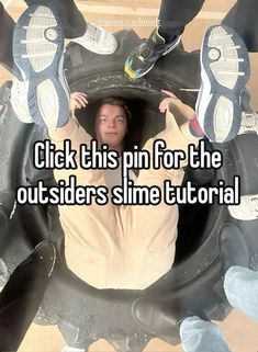 a man with his head in the middle of a pile of shoes that says click this pin for the outsides slime tutor